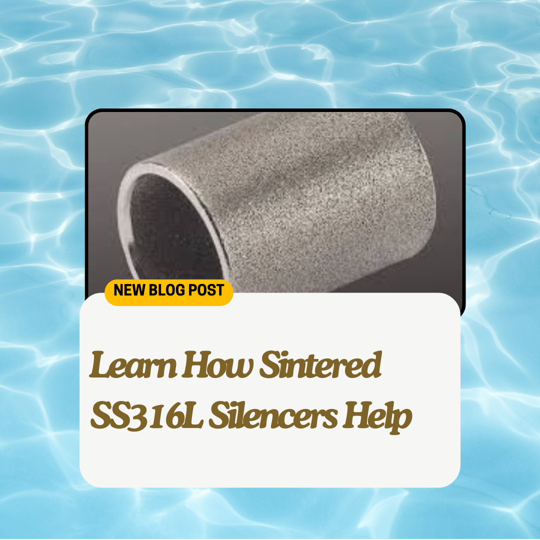 How-Sintered-SS316L-Filter-Silencers-Help-Filter-Air-Gas-Liquids
